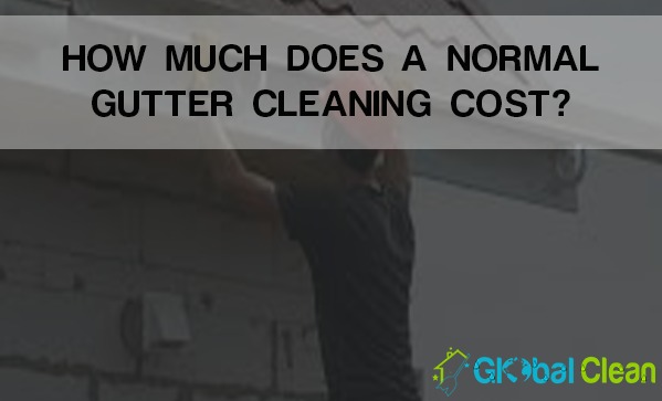 How Much Does a Normal Gutter Cleaning Cost? Global clean